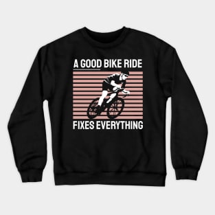 a good bike ride fixes everything Crewneck Sweatshirt